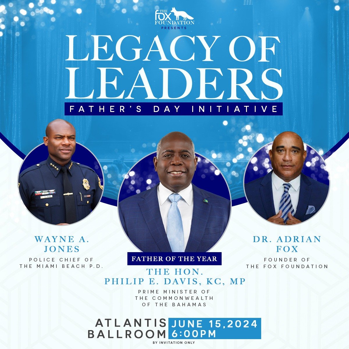 Event poster for the 'Legacy of Leaders' Father's Day Initiative. Features photos of three men, one in police uniform, center man in a suit, right man in a suit with hands clasped. Details include date June 15, 2024, 6:00 PM at Atlantis Ballroom, and names Wayne A. Jones, Dr. Adrian Fox, and Philip E. Davis.