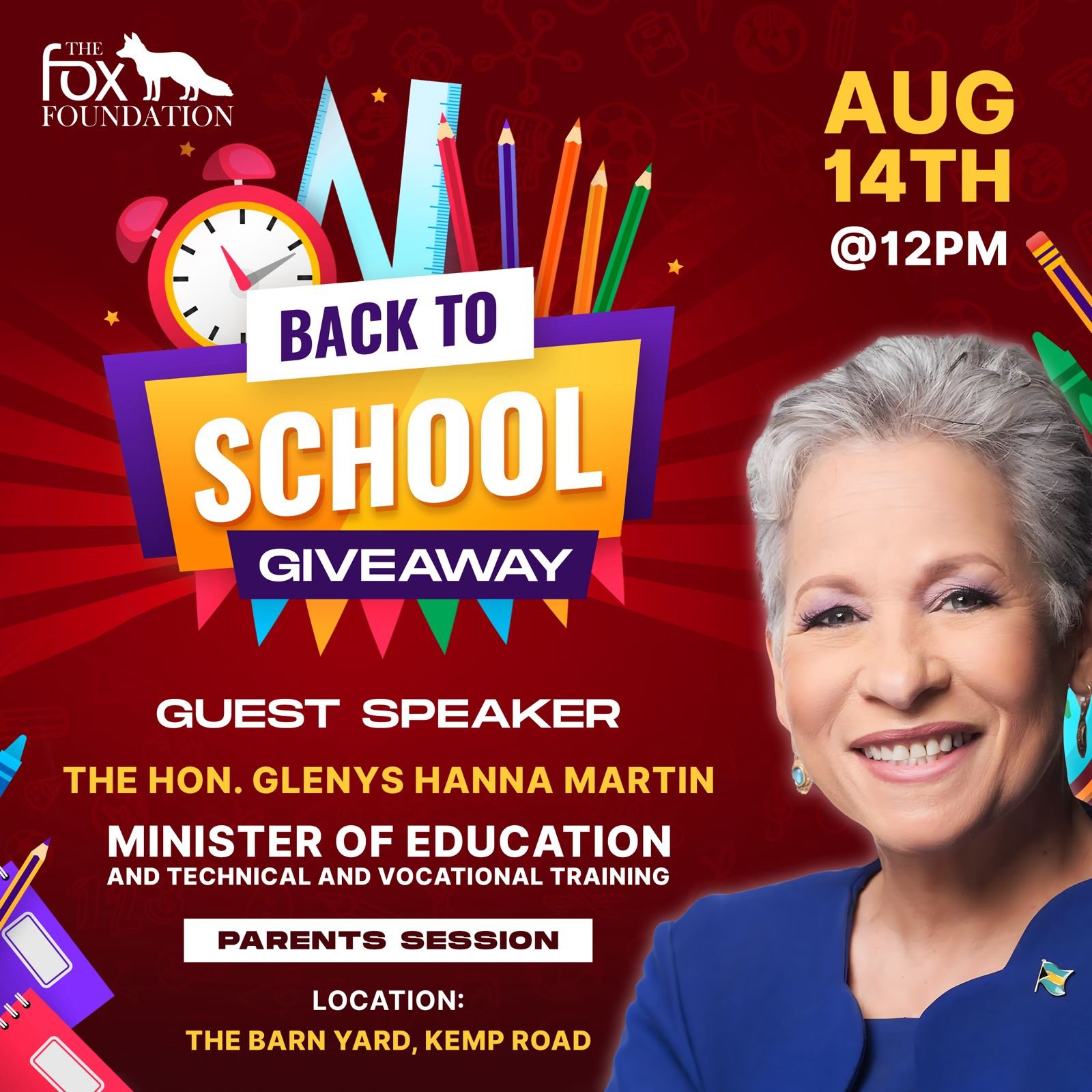 Flyer for a back to school giveaway event hosted by the Fox Foundation. The event is scheduled for August 14th at 12 PM at the barn yard, Kemp Road. The guest speaker is the Honorable Glenys Hanna Martin, Minister of Education and Vocational Training. The flyer features a smiling woman with short gray hair and a blue dress, colorful school supplies, a clock, and a festive design.